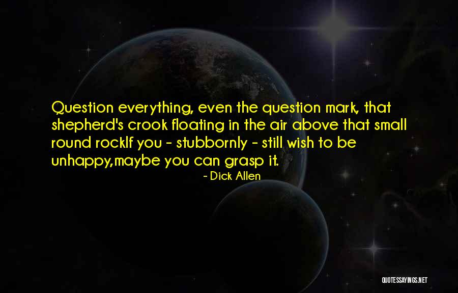 Life Question Mark Quotes By Dick Allen Life Question Mark Quotes By Dick Allen