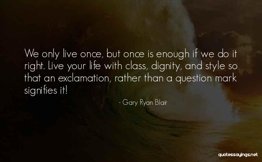 Life Question Mark Quotes By Gary Ryan Blair Life Question Mark Quotes By Gary Ryan Blair