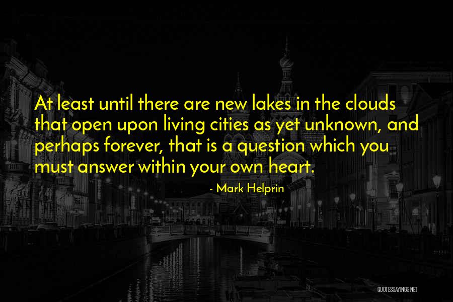 Life Question Mark Quotes By Mark Helprin Life Question Mark Quotes By Mark Helprin