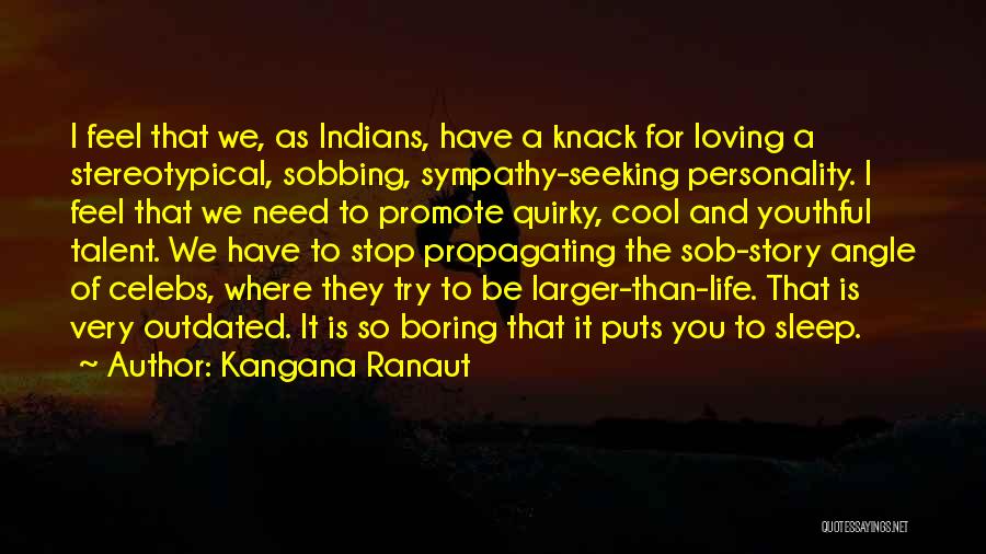 Life Quirky Quotes By Kangana Ranaut