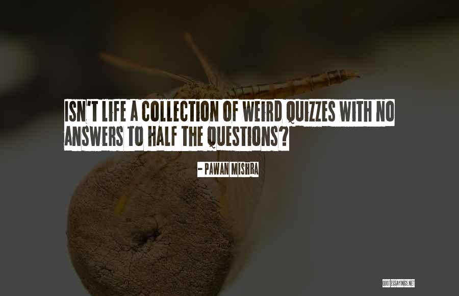 Life Quiz Quotes By Pawan Mishra Life Quiz Quotes By Pawan Mishra