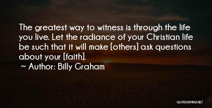 Life Radiance Quotes By Billy Graham