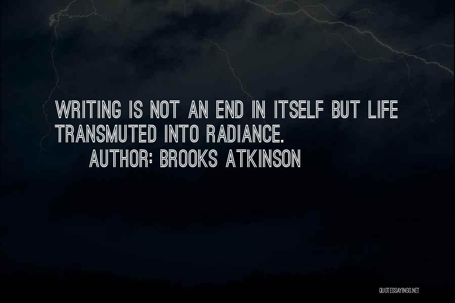 Life Radiance Quotes By Brooks Atkinson