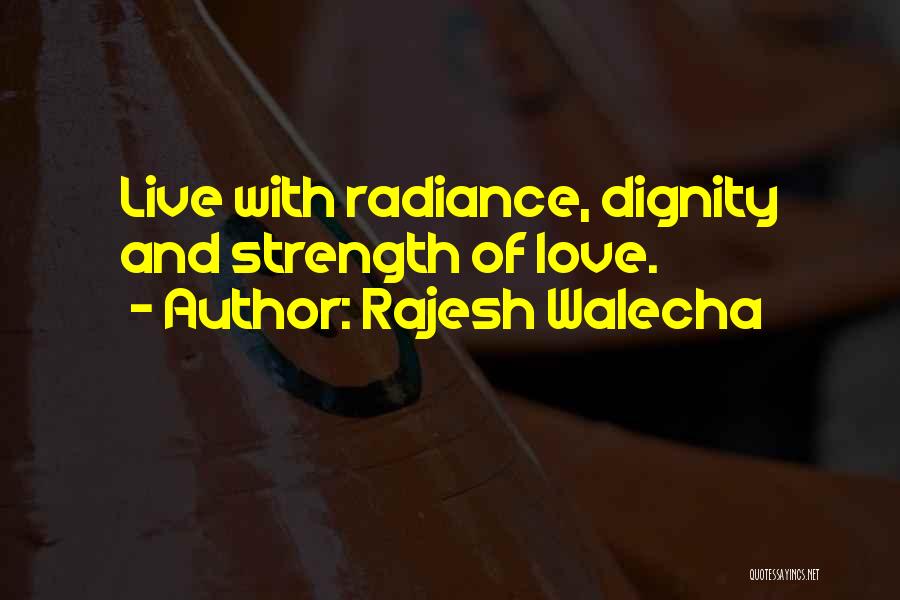 Life Radiance Quotes By Rajesh Walecha