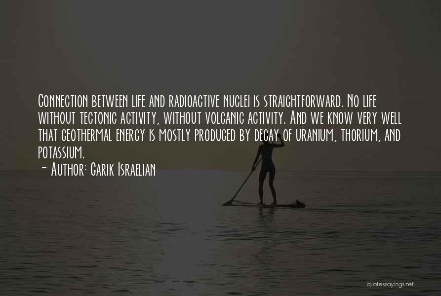 Life Radioactive Quotes By Garik Israelian