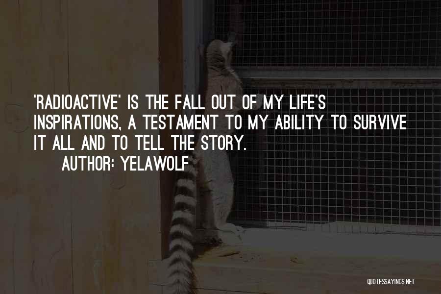 Life Radioactive Quotes By Yelawolf