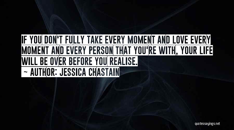Life Realising Quotes By Jessica Chastain Life Realising Quotes By Jessica Chastain