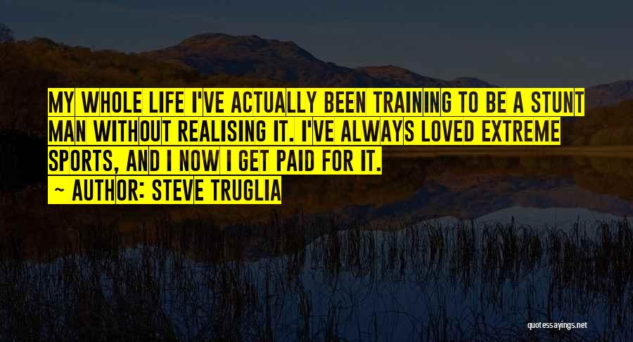 Life Realising Quotes By Steve Truglia