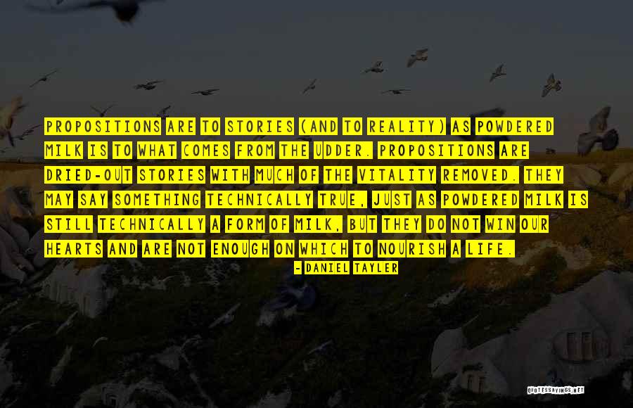 Life Reality Story Quotes By Daniel Tayler Life Reality Story Quotes By Daniel Tayler