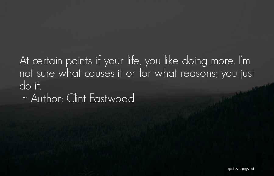 Life Reasons Quotes By Clint Eastwood