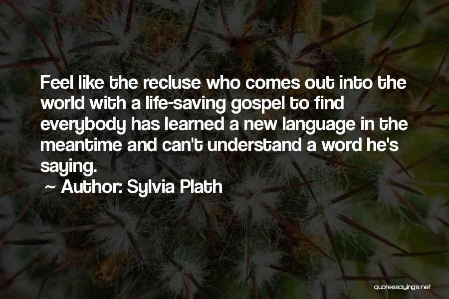 Life Recluse Quotes By Sylvia Plath