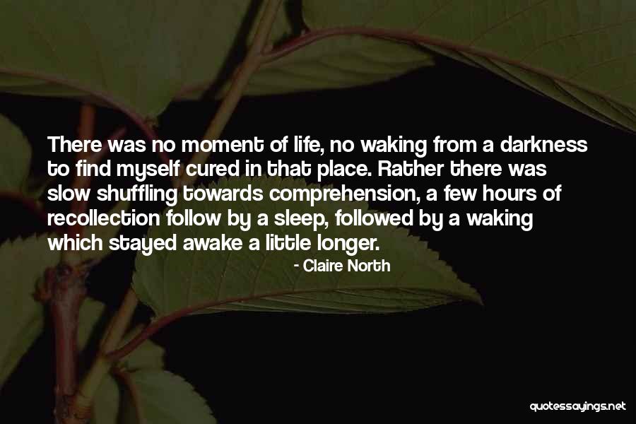 Life Recollection Quotes By Claire North