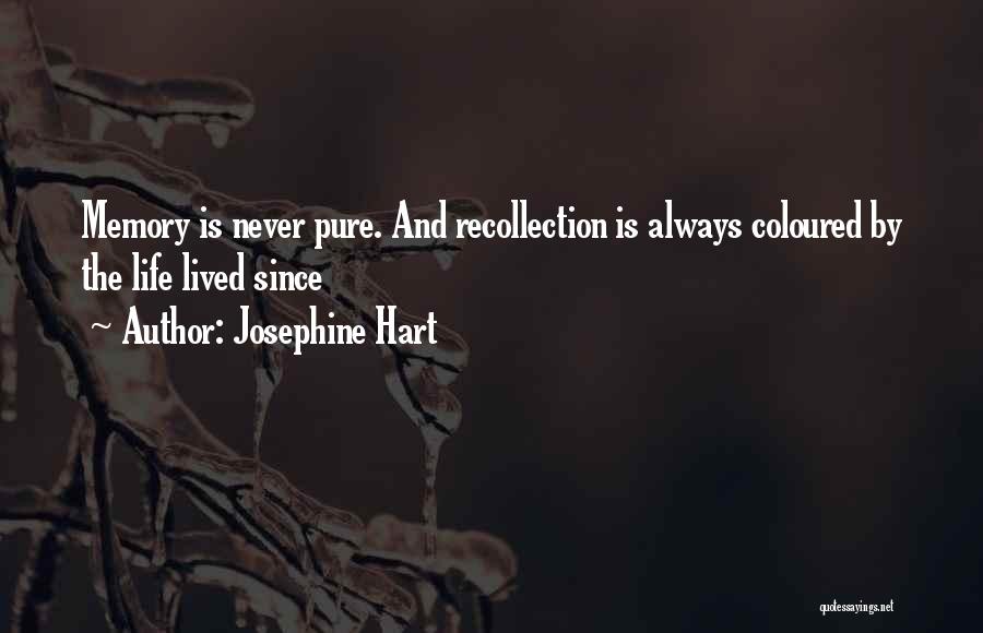 Life Recollection Quotes By Josephine Hart