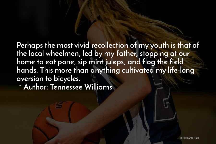 Life Recollection Quotes By Tennessee Williams