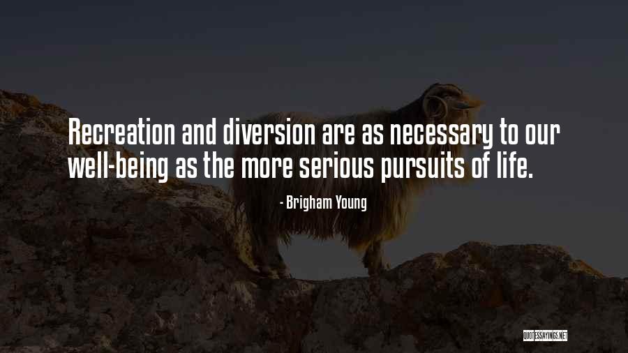 Life Recreation Quotes By Brigham Young