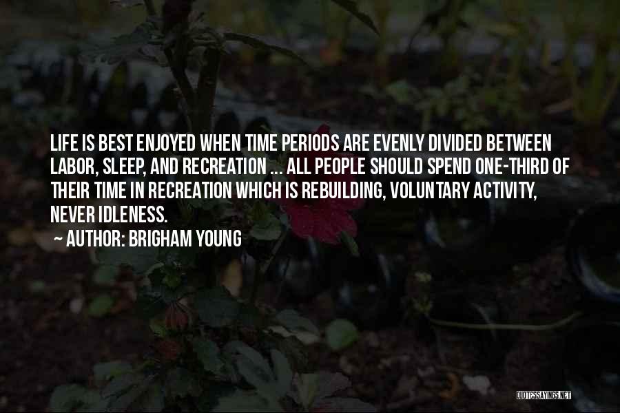 Life Recreation Quotes By Brigham Young