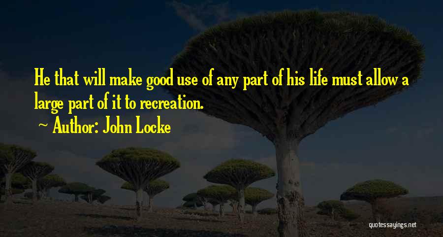Life Recreation Quotes By John Locke