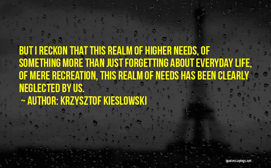 Life Recreation Quotes By Krzysztof Kieslowski