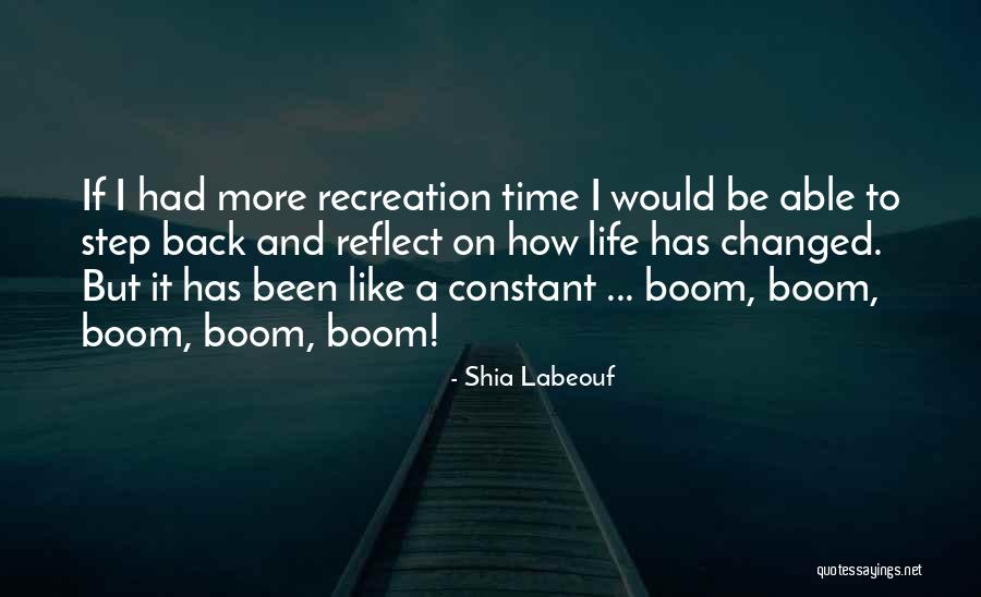 Life Recreation Quotes By Shia Labeouf