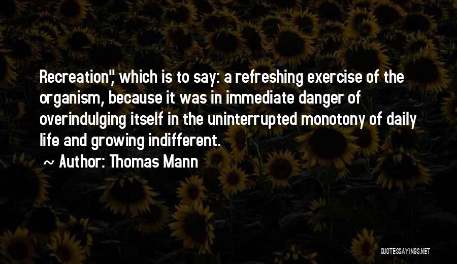 Life Recreation Quotes By Thomas Mann