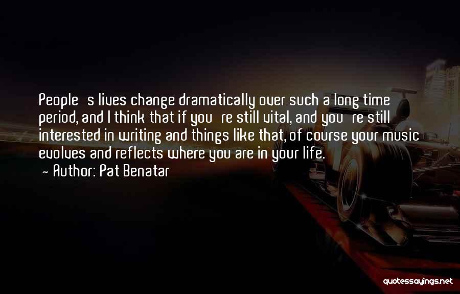 Life Reflects Quotes By Pat Benatar