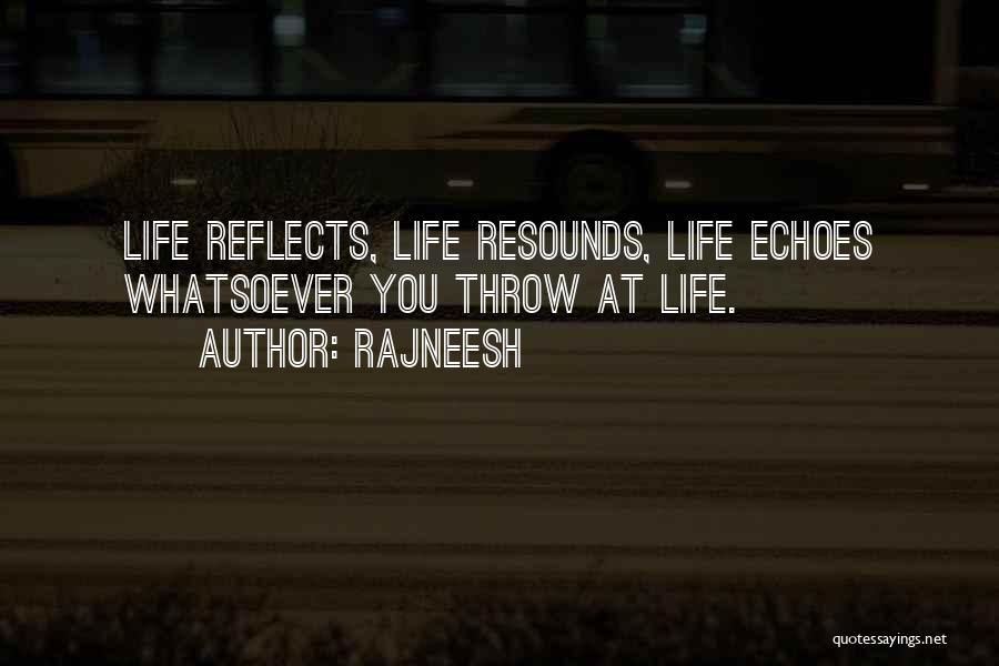 Life Reflects Quotes By Rajneesh