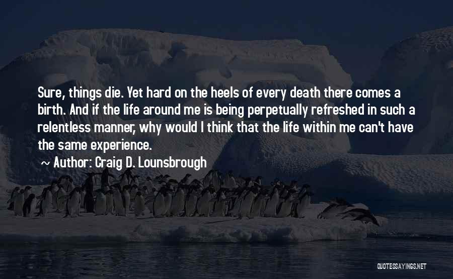 Life Refreshed Quotes By Craig D. Lounsbrough