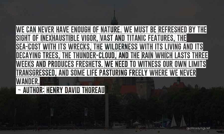 Life Refreshed Quotes By Henry David Thoreau