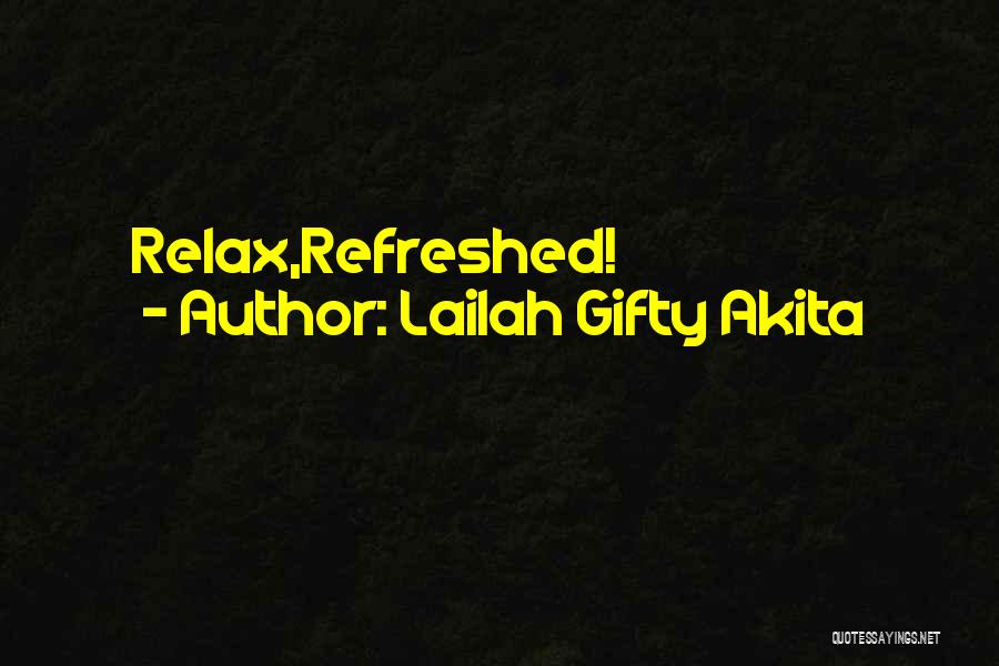 Life Refreshed Quotes By Lailah Gifty Akita