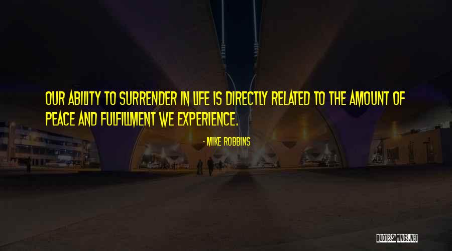 Life Related Things Quotes By Mike Robbins Life Related Things Quotes By Mike Robbins