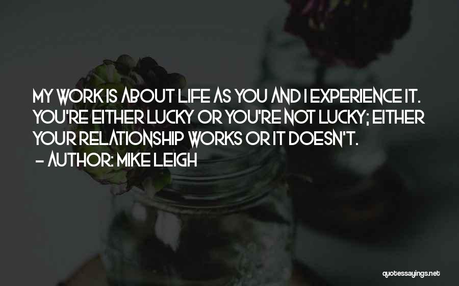 Life Relationship Quotes By Mike Leigh