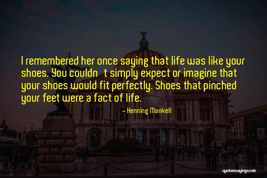 Life Remembered Quotes By Henning Mankell Life Remembered Quotes By Henning Mankell