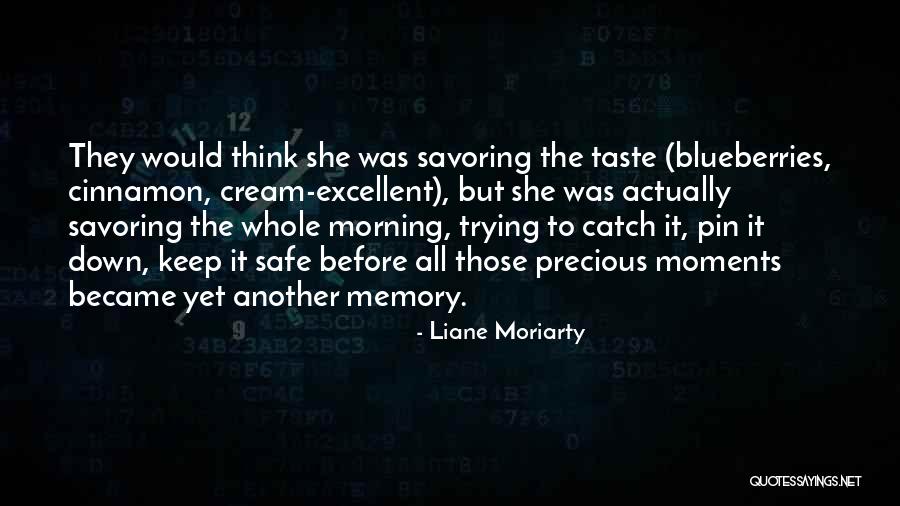 Life Remembering Quotes By Liane Moriarty Life Remembering Quotes By Liane Moriarty
