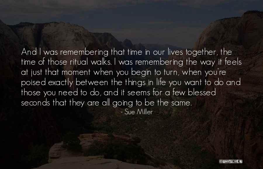 Life Remembering Quotes By Sue Miller Life Remembering Quotes By Sue Miller