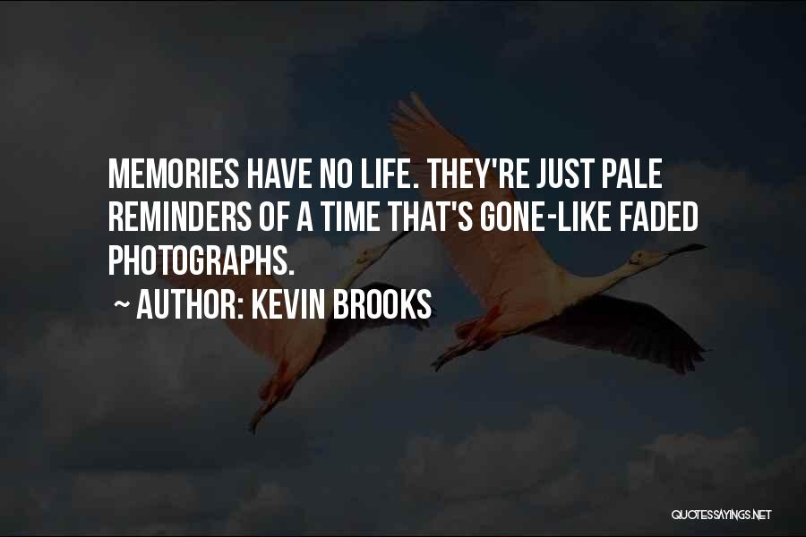 Life Reminders Quotes By Kevin Brooks