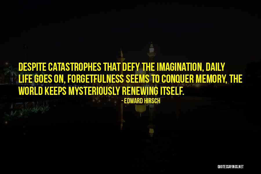 Life Renewing Quotes By Edward Hirsch Life Renewing Quotes By Edward Hirsch