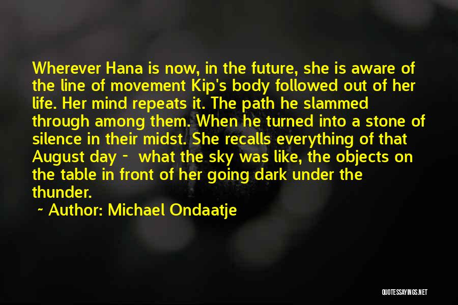 Life Repeats Itself Quotes By Michael Ondaatje