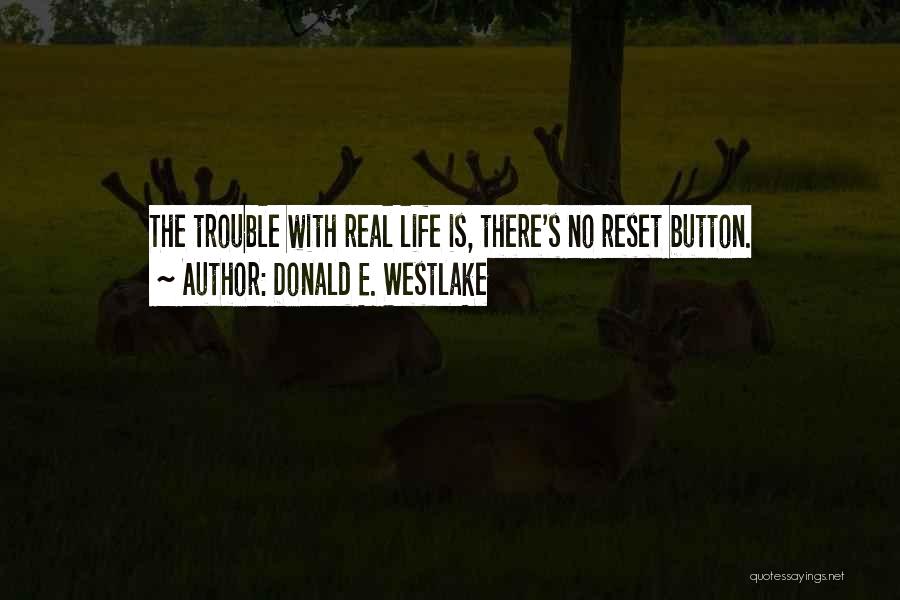 Life Reset Button Quotes By Donald E. Westlake