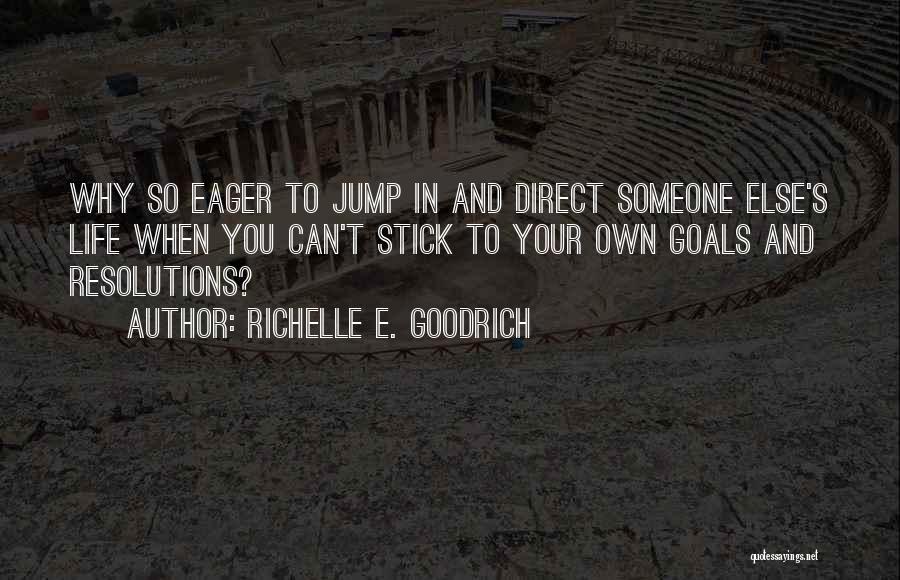 Life Resolutions Quotes By Richelle E. Goodrich