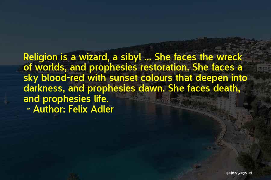 Life Restoration Quotes By Felix Adler