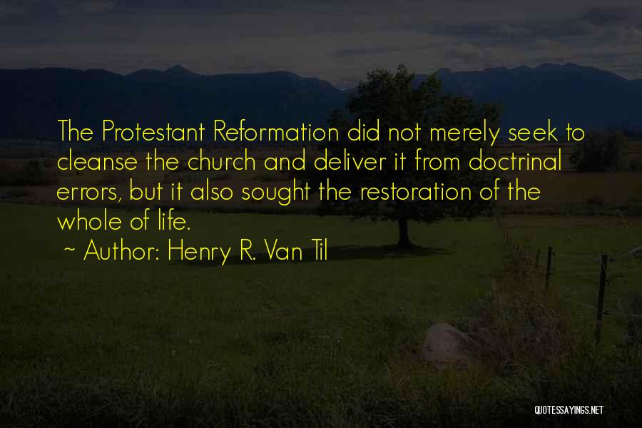 Life Restoration Quotes By Henry R. Van Til