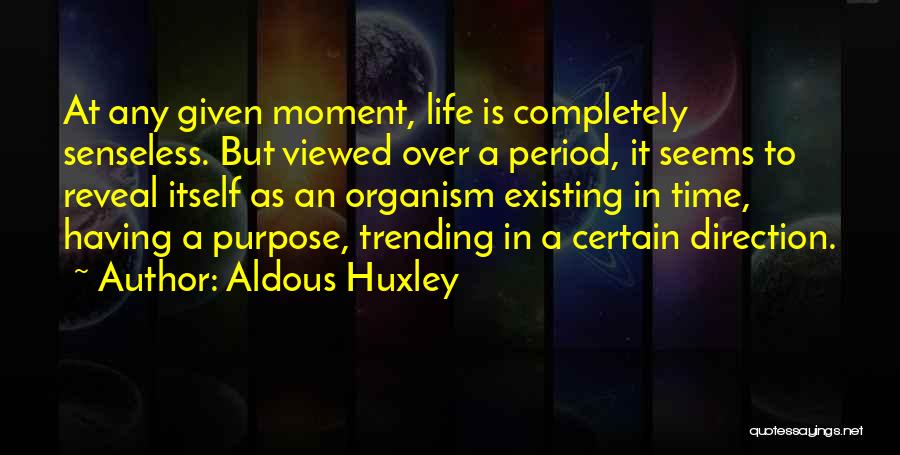 Life Reveal Quotes By Aldous Huxley