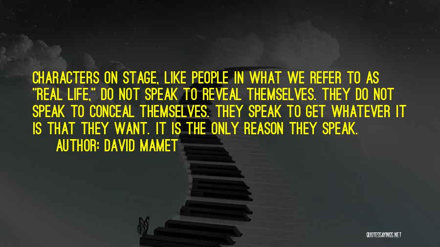 Life Reveal Quotes By David Mamet