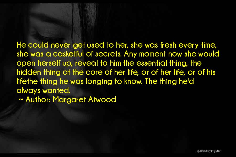 Life Reveal Quotes By Margaret Atwood