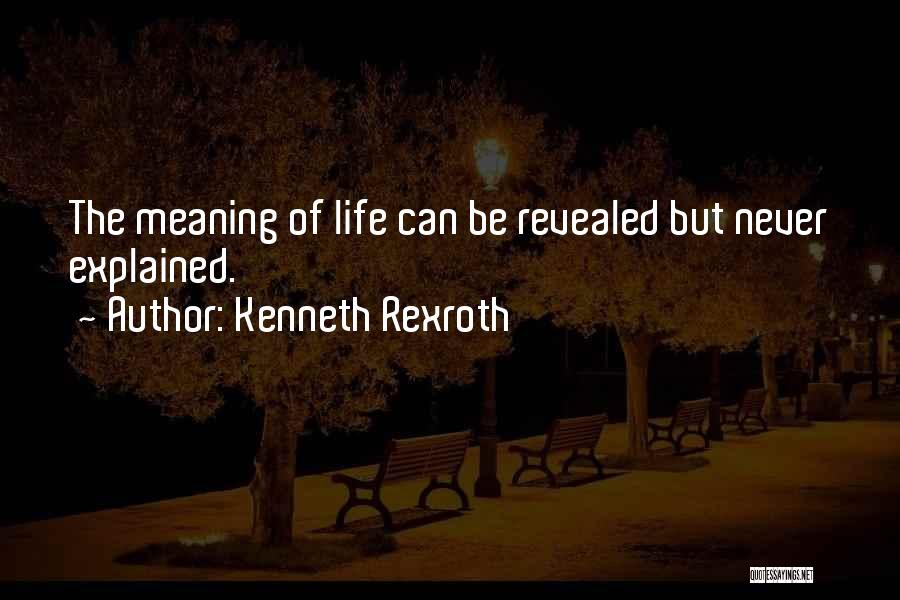 Life Revealed Quotes By Kenneth Rexroth