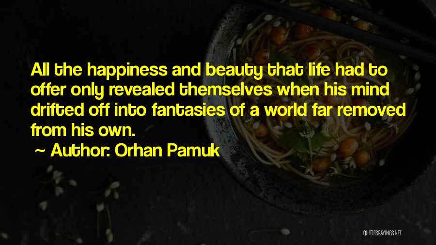 Life Revealed Quotes By Orhan Pamuk