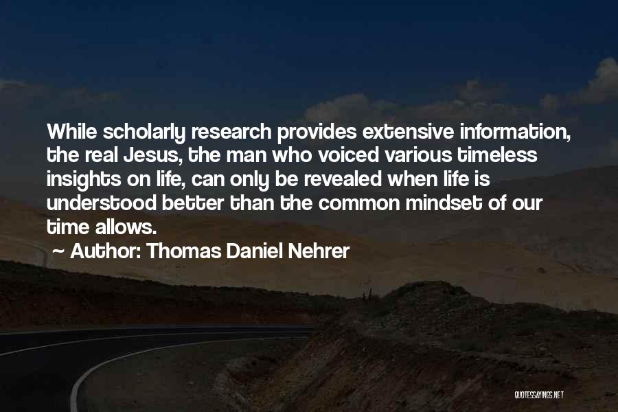 Life Revealed Quotes By Thomas Daniel Nehrer
