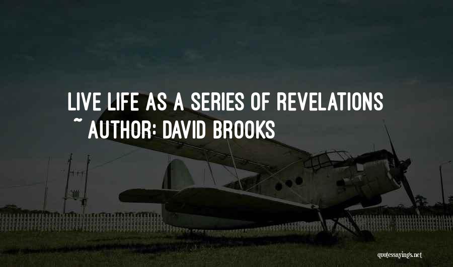 Life Revelations Quotes By David Brooks