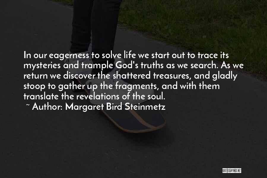 Life Revelations Quotes By Margaret Bird Steinmetz