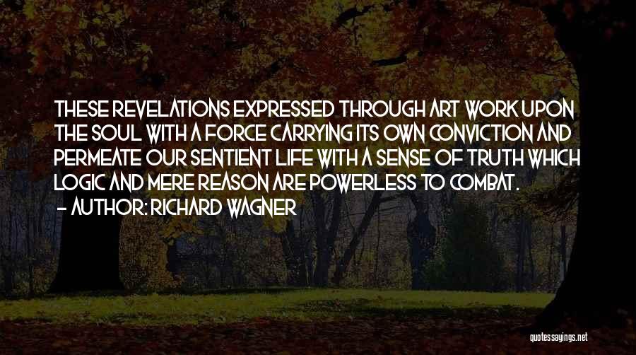 Life Revelations Quotes By Richard Wagner